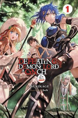 Book cover of Defeating The Demon Lord's A Cinch (If You've Got A Ringer), Vol. 1 by Tsukikage