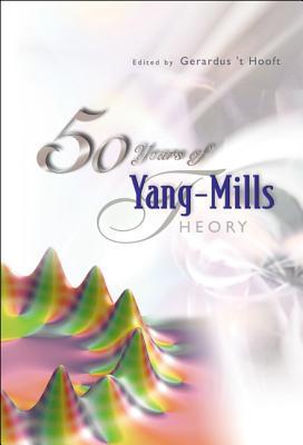 Book cover of 50 Years Of Yang-Mills Theory by Gerard 't Hooft (Ed.)