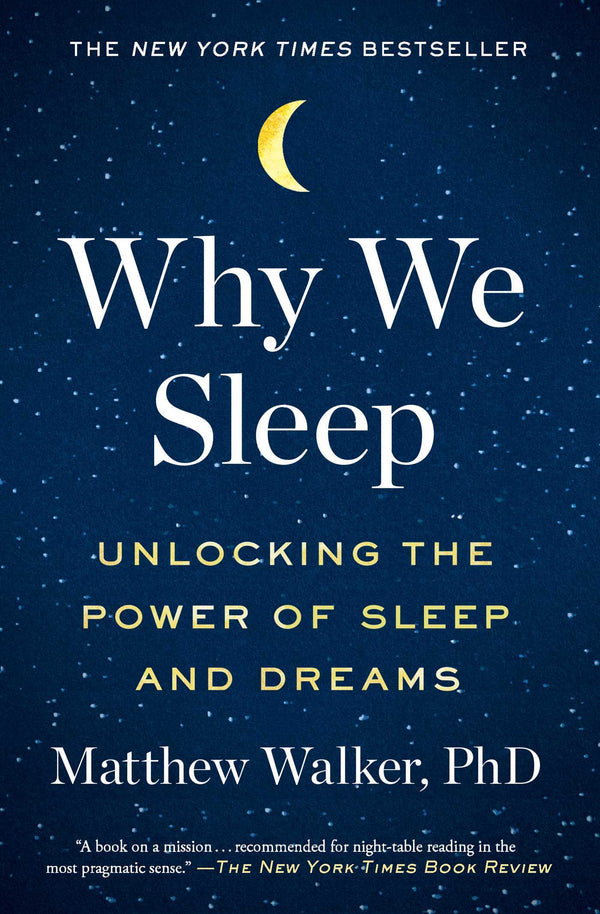 Book cover of Why We Sleep: Unlocking the Power of Sleep and Dreams by Matthew Walker