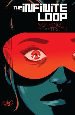 Book cover of The Infinite Loop, Vol. 2: Nothing But the Truth by Pierrick Colinet, Elsa Charretier, Daniele Di Nicuolo (Illus.)