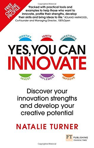 Book cover of Yes, You Can Innovate: Discover Your Innovation Strengths And Develop Your Creative Potential by Natalie Turner