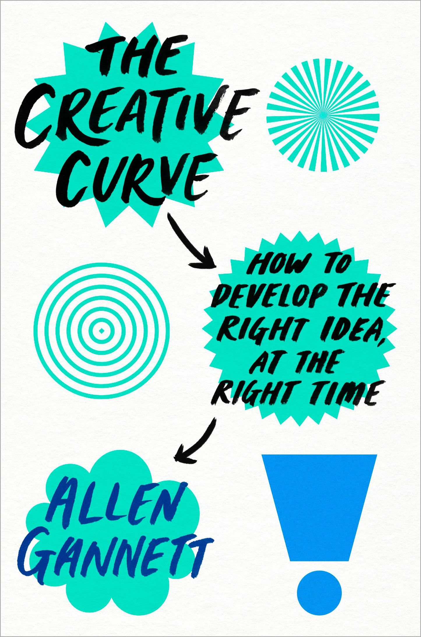 Book cover of The Creative Curve: How to Develop the Right Idea, at the Right Time by Allen Gannett