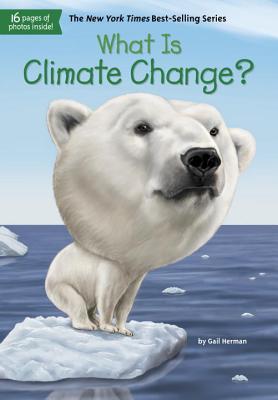 Book cover of What Is Climate Change? by Gail  Herman