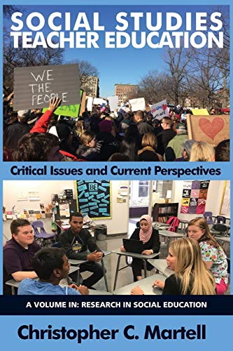 Book cover of Social Studies Teacher Education: Critical Issues And Current Perspectives by Christopher C. Martell (Ed.)