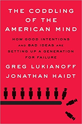 Book cover of The Coddling Of The American Mind: How Good Intentions And Bad Ideas Are Setting Up A Generation For Failure by Greg Lukianoff, Jonathan Haidt
