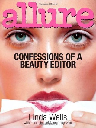 Book cover of Allure: Confessions Of A Beauty Editor by Linda Wells, Allure (Contrib.)