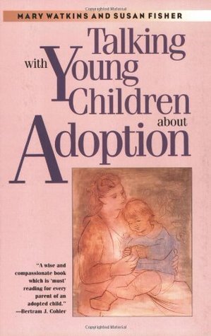 Book cover of Talking With Young Children About Adoption by Mary Watkins, Susan Fisher M.D.