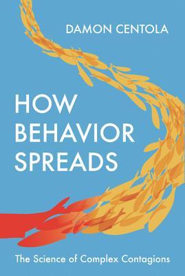Book cover of How Behavior Spreads: The Science Of Complex Contagions by Damon Centola