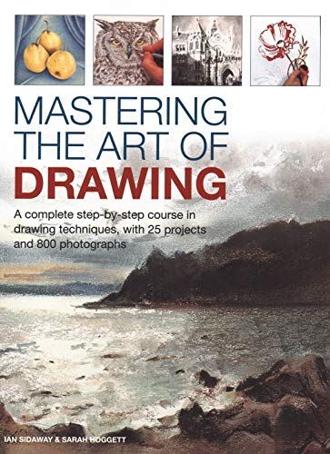 Book cover of Mastering The Art Of Drawing: A Complete Step-By-Step Course In Drawing Techniques, With 25 Projects And 800 Photographs by Ian Sidaway