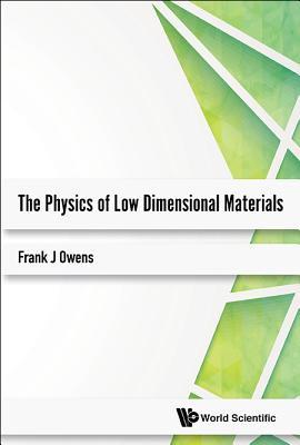 Book cover of Physics of Low Dimensional Materials, The by Frank J Owens