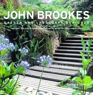 Book cover of John Brookes Garden And Landscape Designer: The Career And Work Of Today's Most Influential Garden And Landscape Designer by Barbara Simms