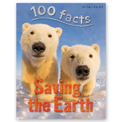 Book cover of 100 Facts Saving The Earth by Richard Kelly