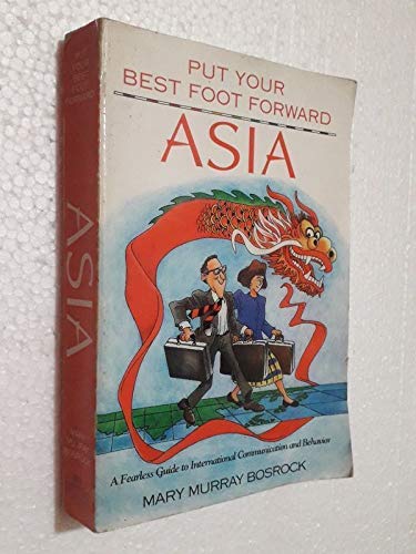 Book cover of Put Your Best Foot Forward Asia: A Fearless Guide To International Communication And Behavior by Mary Murray Bosrock