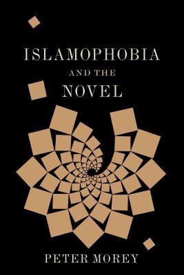 Book cover of Islamophobia And The Novel by Peter Morey