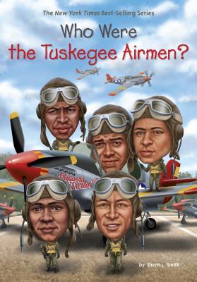 Book cover of Who Were the Tuskegee Airmen? by Sherri L. Smith