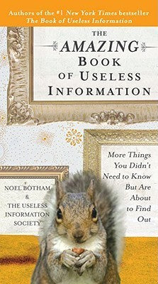 Book cover of The Amazing Book of Useless Information: More Things You Didn't Need to Know But Are About to Find Out by Noel Botham
