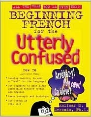 Book cover of Beginning French For The Utterly Confused by Amilcar Sebastian Mercado