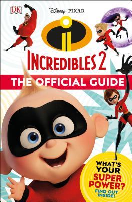 Book cover of Disney Pixar: The Incredibles 2: The Official Guide by D.K. Publishing