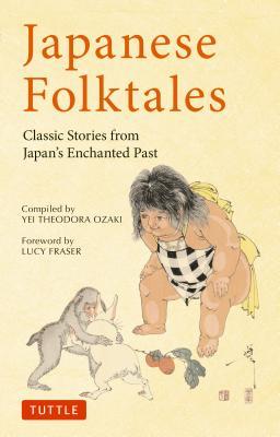 Book cover of Japanese Folktales: Classic Stories From Japan's Enchanted Past by Yei Theodora Ozaki (Compiler), Lucy Fraser (Foreword)