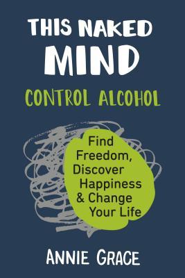 Book cover of This Naked Mind by Annie Grace