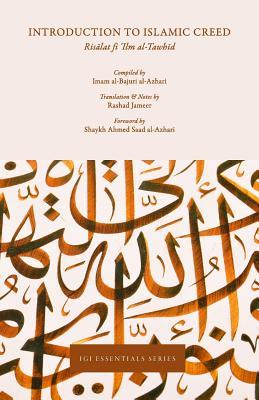 Book cover of Introduction To Islamic Creed by Imam Ibrahim al-Bajuri, Rashad Jameer (Trans.)