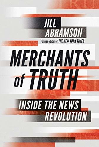 Book cover of Merchants Of Truth: The Business Of Facts And The Future Of News by Jill Abramson