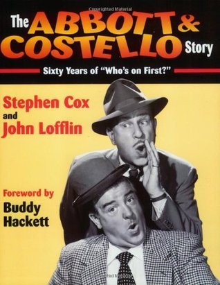 Book cover of The Abbott & Costello Story: Sixty Years Of "Who's On First?" by Stephen Cox, John Lofflin