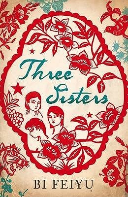 Book cover of Three Sisters by Bi Feiyu, Howard Goldblatt (Trans.)