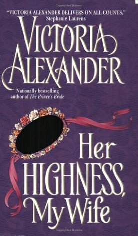 Book cover of Her Highness, My Wife by Victoria Alexander