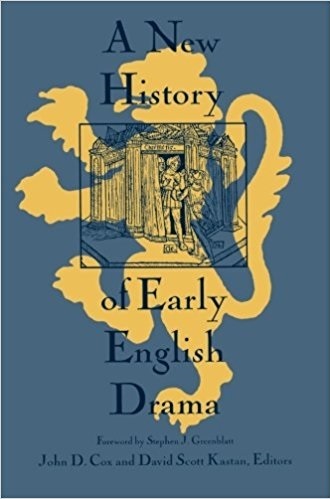 Book cover of A New History Of Early English Drama by John D. Cox (Ed.), David Scott Kastan (Ed.), Stephen Greenblatt (Foreword by)