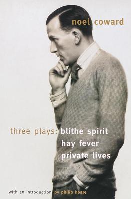 Book cover of Three Plays: Blithe Spirit / Hay Fever / Private Lives by Noël Coward