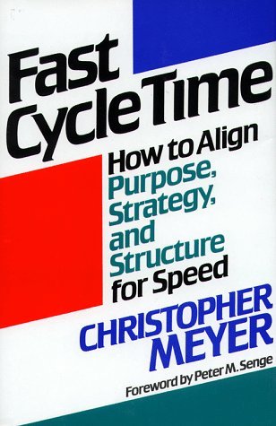Book cover of Fast Cycle Time: How to Align Purpose, Strategy, and Structure for Speed by Christopher Meyer