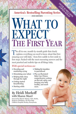 Book cover of What To Expect The First Year Book by Heidi Murkoff, Sharon Mazel, Arlene Eisenberg, Sandee Hathaway