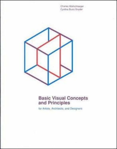 Book cover of Basic Visual Concepts And Principles: For Artists, Architects And Designers by Charles Wallschlaeger, Cynthia Busic-Snyder