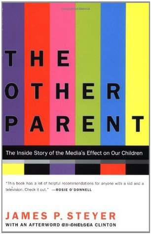 Book cover of The Other Parent: The Inside Story of the Media's Effect on Our Children by James P. Steyer