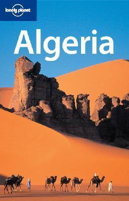 Book cover of Lonely Planet Algeria by Anthony Ham, Anthony Sattin, Nana Luckham, Lonely Planet