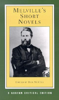 Book cover of Melville's Short Novels by Herman Melville, Dan McCall (Ed.)