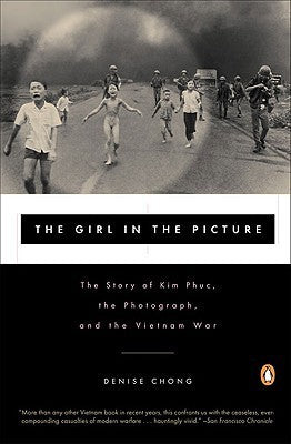 Book cover of The Girl in the Picture: The Story of Kim Phuc, the Photograph, and the Vietnam War by Denise Chong