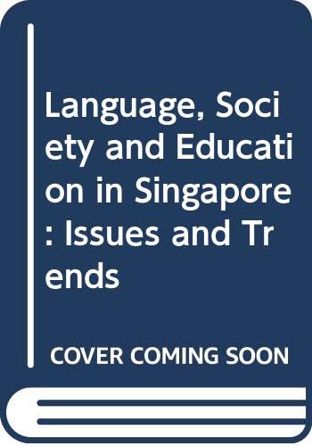Book cover of Language, Society And Education In Singapore: Issues And Trends by S. Gopinathan (Ed.)