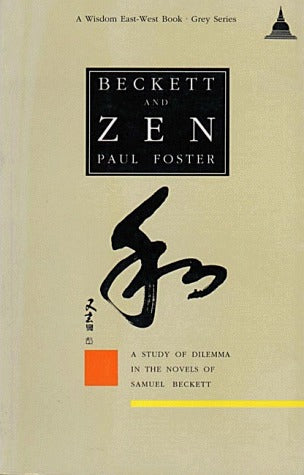 Book cover of Beckett And Zen: A Study Of Dilemma In The Novels Of Samuel Beckett by Paul Foster
