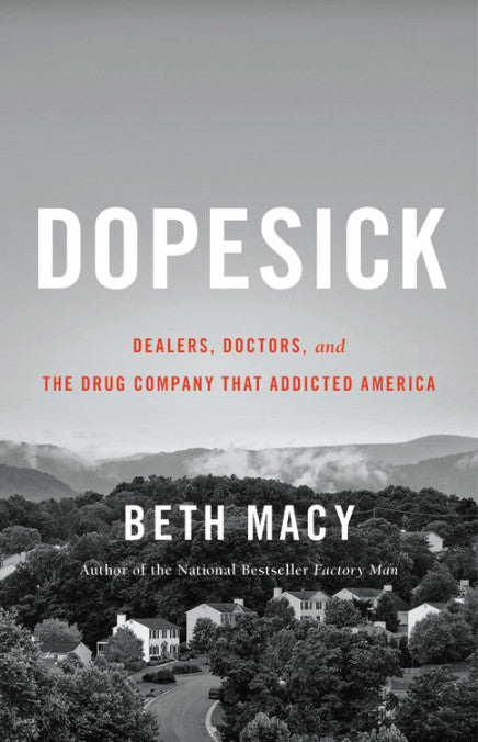 Book cover of Dopesick: Dealers, Doctors, And The Drug Company That Addicted America by Beth Macy