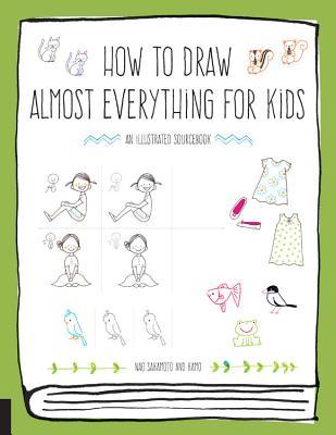 Book cover of How To Draw Almost Everything For Kids by Naoko Sakamoto, Kamo