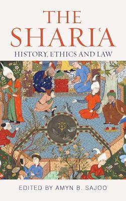 Book cover of The Shari'A: History, Ethics And Law by Amyn B. Sajoo (Ed.)