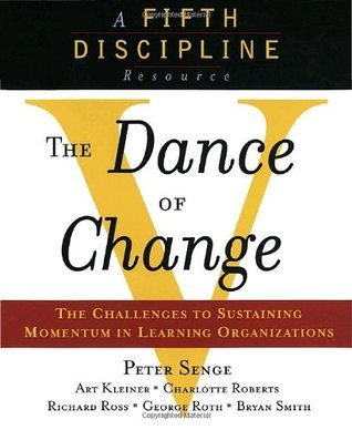 Book cover of The Dance Of Change: The Challenges To Sustaining Momentum In A Learning Organization by Peter M. Senge, George Roth