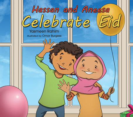 Book cover of Hassan & Aneesa Celebrate Eid by Yasmeen Rahim, Omar Burgess (Illus.)