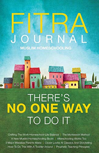 Book cover of Fitra Journal Muslim Homeschooling: There's No One Way To Do It by Brooke Benoit