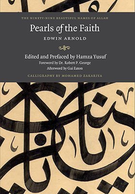 Book cover of Pearls of Faith: The Ninety Nine Beautiful Names of Allah by Edwin Arnold, Hamza Yusuf (Editor/Preface)