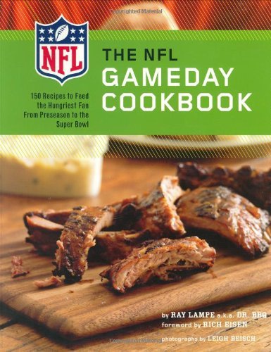 Book cover of The Nfl Gameday Cookbook: 150 Recipes To Feed The Hungriest Fan From The Preseason To The Super Bowl by Ray Lampe
