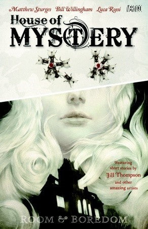 Book cover of House Of Mystery, Volume 1: Room And Boredom by Matthew Sturges (Writer), Bill Willingham, Luca Rossi (Illus.), Lilah Sturges