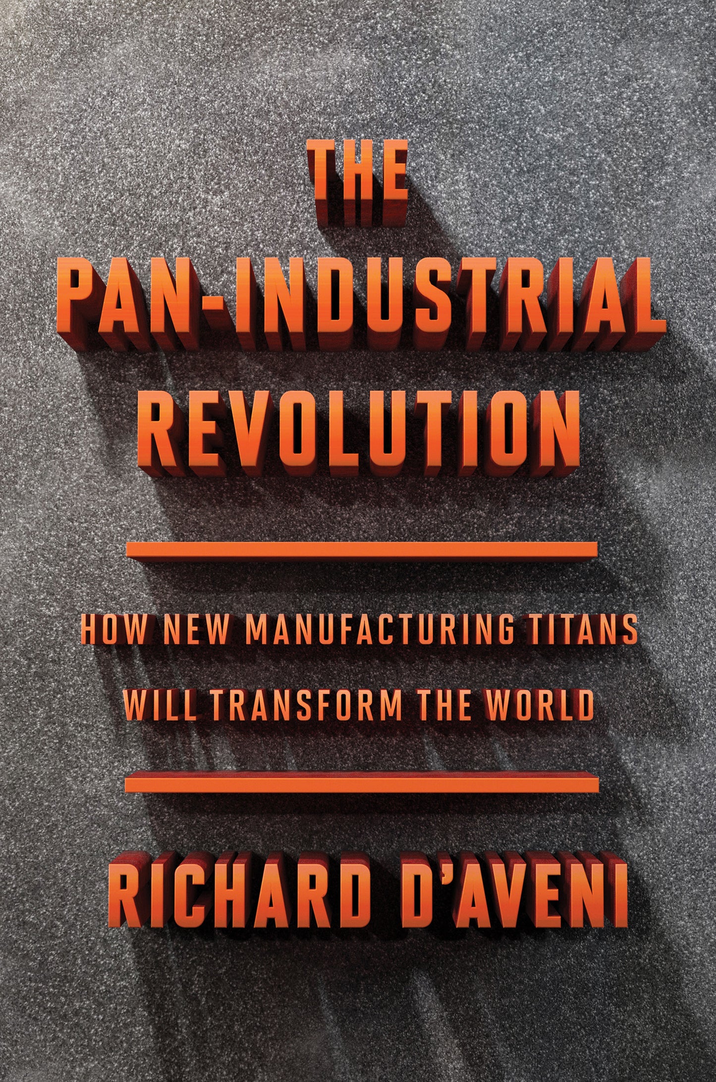 Book cover of The Pan-Industrial Revolution: How New Manufacturing Titans Will Transform the World by Richard A. D'Aveni